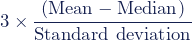 Rendered by QuickLaTeX.com 3\times\dfrac{(\textup{Mean}-\textup{Median})}{\textup{Standard\,\,deviation}}