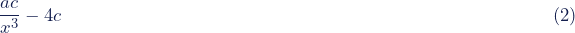 Rendered by QuickLaTeX.com \begin{equation*}\dfrac{ac}{x^3}-4c\,\,\,\,\,\,\,\,\,\,\,\,\,\,\,\,\,\,\,\,\,\,\,\,\,\,\,\,\,\,\,\,\,\,\,\,\,\,\,\,\,\,\,\,\,\,\,\,\,\,\,\,\,\,\,\,\,\,\,\,\,\,\,\,\,\,\,\,\,\,\,\,\,\,\,\,\,\,\,\,\,\,\,\,\,\,\,\,\,\,\,\,\,\,\,\,\,\,\,\,\,\,\,\,\,\,\,\,\,\,\,\,\,\,\,\,\,\,\,\,\,\,\,\,\,\,\,\,\,\,\,\,\,\,\,\,\,\,\,\,\,\,\,\,\,\,\,\,\,\,\,\,\,\,\,\,\,(2)\end{equation*}